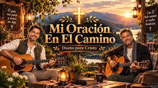 Mi Oración En El Camino | Dueto Cristiano 80s 90s con Guitarra | Música para Orar!