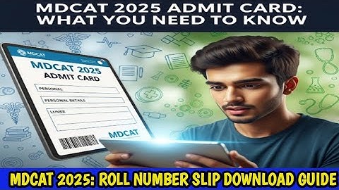MDCAT 2025 Admit Card: When and How to Download? PMDC Official Update!