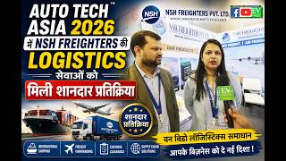 Auto Tech Asia 2026 में NSH Freighters की Logistics सेवाओं को मिली शानदार प्रतिक्रिया