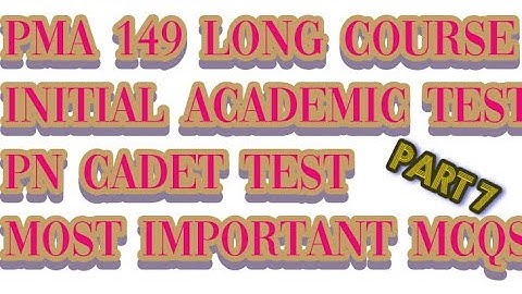 Most important MCQS for PMA 149 Long Course initial academic test || PN Cadet test