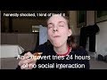 No social interaction challenge for 24 hours as an Extrovert