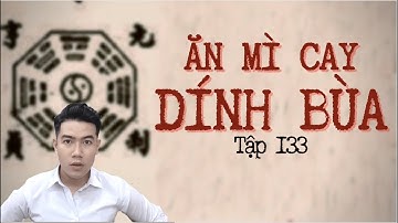 CHUYỆN MA CHÚ 3 DUY | TẬP 133: ĂN MÌ CAY PHÁT HIỆN DÍNH BÙA !