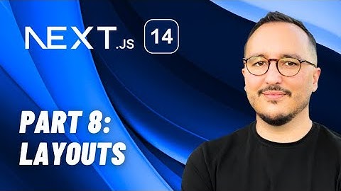 Layouts with Next.js 14 — Course part 8