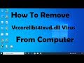 How to remove vccorelib141xvddll virus from computer  top virus removal