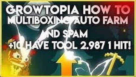 GROWTOPIA | HOW TO SPAM AND MULTIBOXING IN GROWTOPIA WORK ON ALL VERSIONS ! OMG  [FOR PC]
