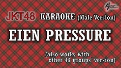 JKT48 - Eien Pressure KARAOKE (Male Version)  - Durasi: 4:54. 