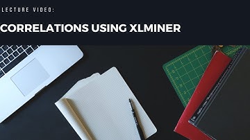 Lecture Video: Correlation in XLMIner