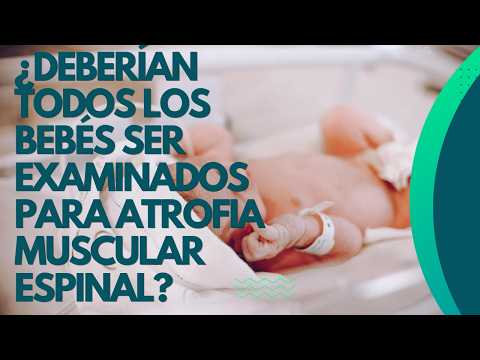 ¿Deberían Todos los Bebés Ser Examinados para Atrofia Muscular Espinal? | Dr. Luis Felipe Felipe