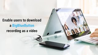 Enable users to Download a BigBlueButton Recording as a video I Download BBB Recording in .mp4