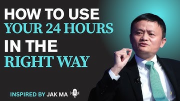 How to Use Your 24 Hours in the Right Way Inspired by Jack Ma II Time Management Motivation
