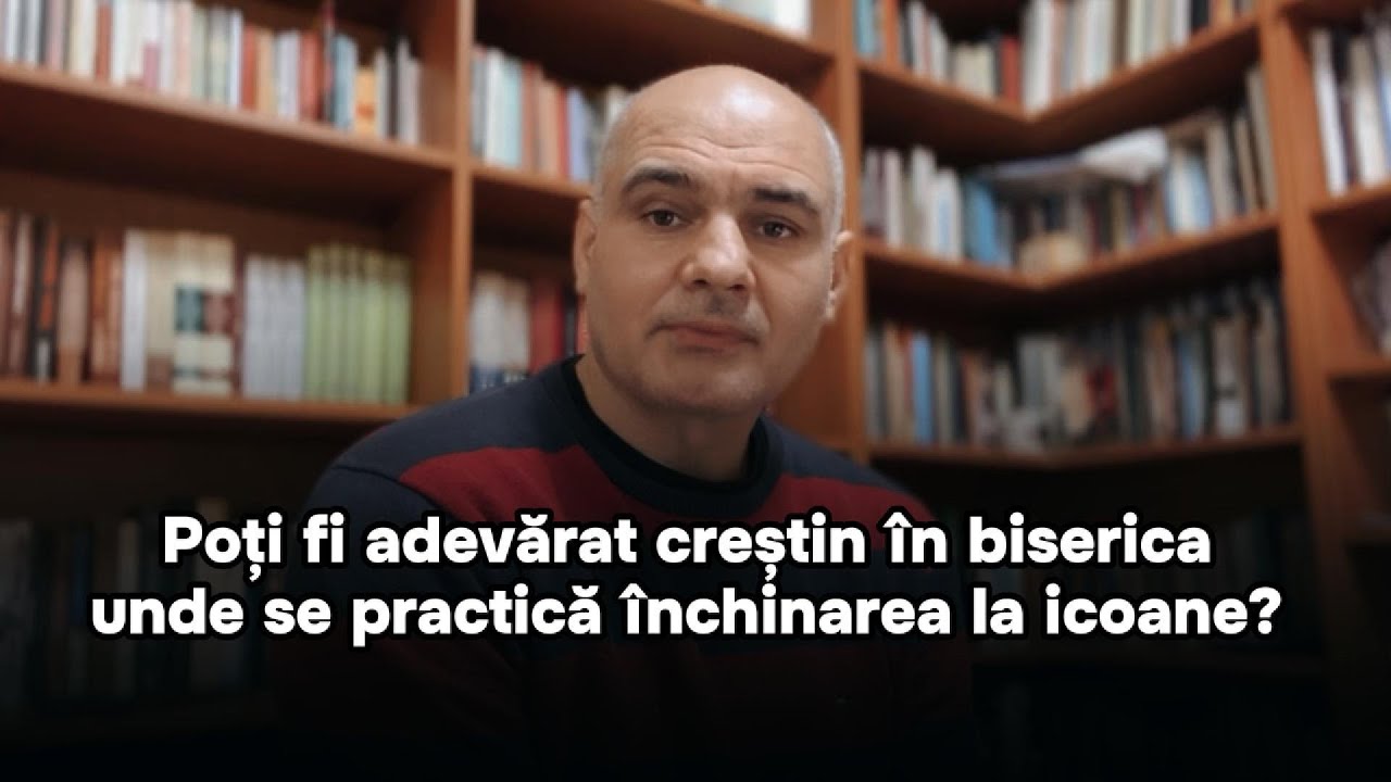 Poți fi adevărat creștin în biserica unde se practică închinarea la icoane?