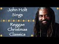 Christmas Songs We Love || John Holt Sings Reggae Christmas Classics / Merry Christmas 2020