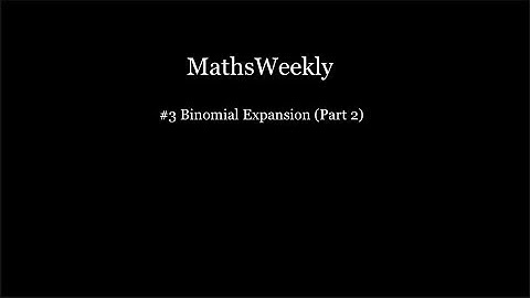 Binomial Expansion (Part 2)