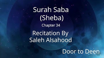 Surah Saba (Sheba) Saleh Alsahood  Quran Recitation