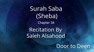 Surah Saba (Sheba) Saleh Alsahood  Quran Recitation