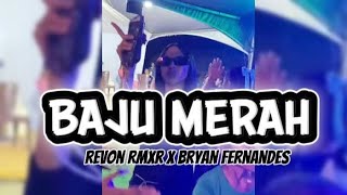 LAGU VIRAL TERBARU || BAJU MERAH ||  BRYAN FERNANDEZ FT REVON RMXR 🍊