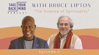 The Science of Spirituality with Bruce Lipton