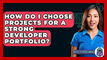 How Do I Choose Projects For A Strong Developer Portfolio? - Next LVL Programming