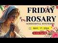 ROSARY FRIDAY: SORROWFUL MYSTERIES 🟡 MAY 17 2024🌹ROSARY PRAYER AND ENCOUNTER WITH CHRIST