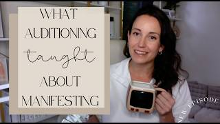 What Auditioning Taught Me About Manifesting [trust the process]