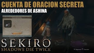 CUENTA DE ORACION SECRETA - ALREDEDORES DE ASHINA - SEKIRO SHADOWS DIE TWICE