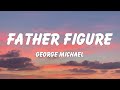 George Michael - Father Figure (Lyrics)