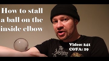 Contact Juggling Tutorial: How to stall a sphere on he inside of the elbow