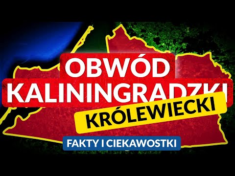 OBWÓD KALININGRADZKI na mapie ◀🌎 Fakty i ciekawostki - Królewiec / Kaliningrad i inne miejsca