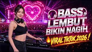 DJ BASS LEMBUT BIKIN NAGIH 🎧 VIRAL TIKTOK 2026 | FULL BASS REMIX | MUSIK DJ PALING ENAK DIDENGAR