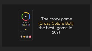 The crazy game, (Crazy Colors Ball) the best  game in 2021 screenshot 3