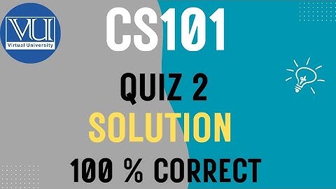 CS101 Quiz 2 Solution Fall 2025 |VU Pakistan | 100 % Correct Answer