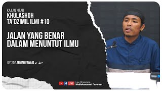 🔴[ LIVE ] 10. JALAN YANG BENAR DALAM MENUNTUT ILMU | Ustadz Ahmad Fawaid