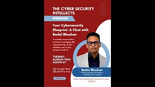 Your Cybersecurity Blueprint: A Chat with Badal Bhushan