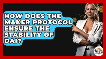 How Does the Maker Protocol Ensure the Stability of DAI? | CryptoBasics360 News