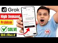 grok high demand problem | how to fix grok high demand | grok ai high demand problem | grok problem