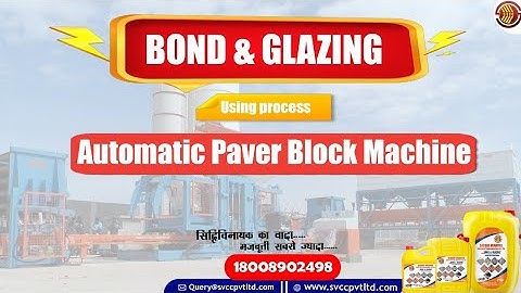 BOND & GLAZING Using process  AUTOMATIC PAVER BLOCK MACHINE  ,,