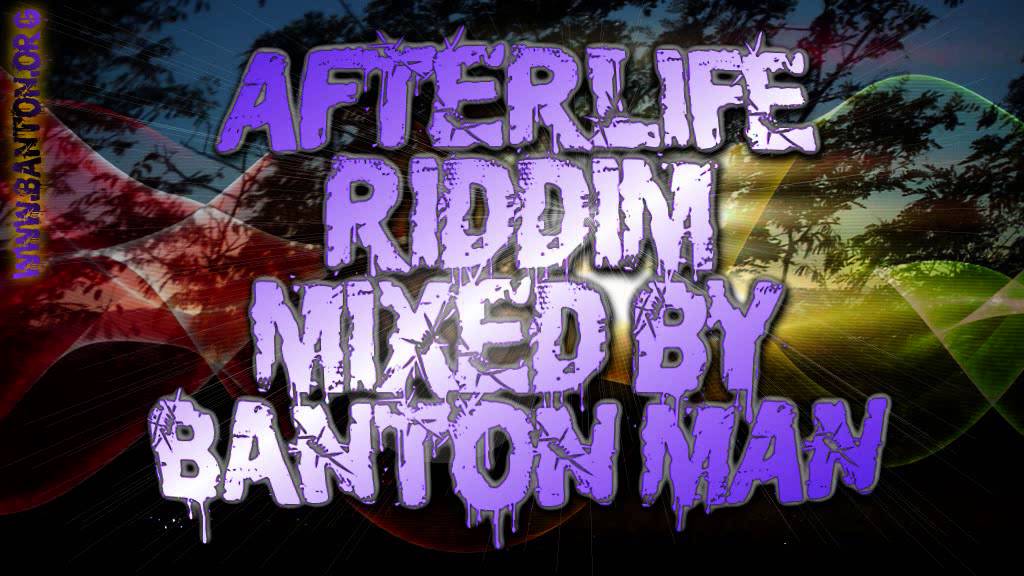 Afterlife Riddim mixed by Banton Man