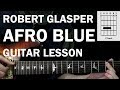 Robert Glasper - Afro Blue ft. Erykah Badu | Guitar Lesson (Tutorial) How to Play
