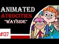 Animated Atrocities #137: Wayside