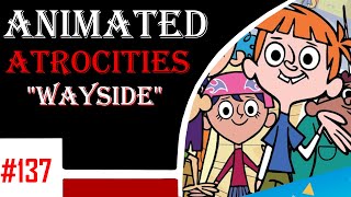 Animated Atrocities 137 || Wayside
