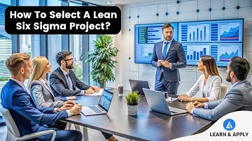 What Is A Lean Six Sigma Project? | Selecting a Lean Six Sigma Project