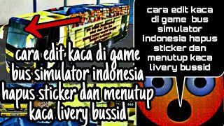 cara edit kaca di game  bus simulator indonesia hapus sticker dan menutup kaca livery bussid screenshot 3