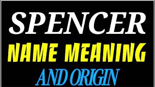 What does the name SPENCER mean | SPENCER meaning in english | Meaning of name SPENCER