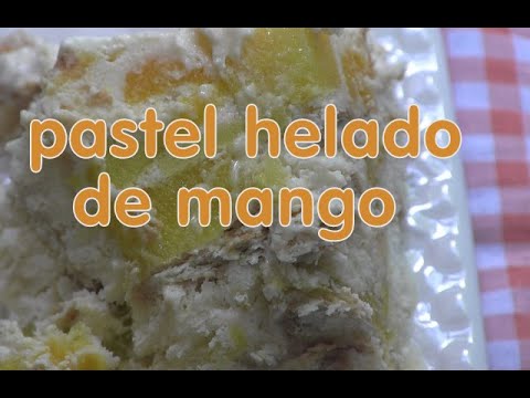 PASTEL HELADO DE MANGO - YouTube