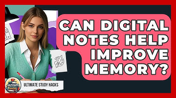 Can Digital Notes Help Improve Memory? - Ultimate Study Hacks