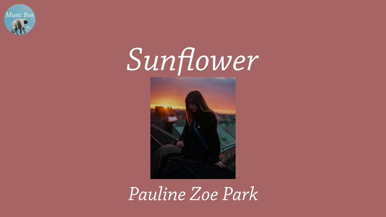 Sunflower Pauline Zoe Park (Lyric Video) YouTube Music