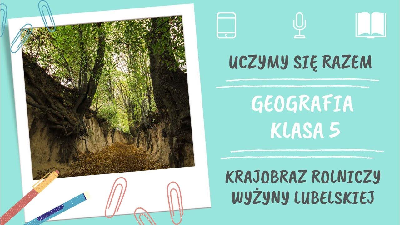 Test Z Geografii Klasa 5 Dzial 3 Pdf Geografia klasa 5. Krajobraz rolniczy Wyżyny Lubelskiej. Uczymy się