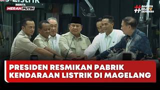 🔴 LIVE | Presiden Resmikan Pabrik Kendaraan Listrik di Magelang – Berita Merah Putih