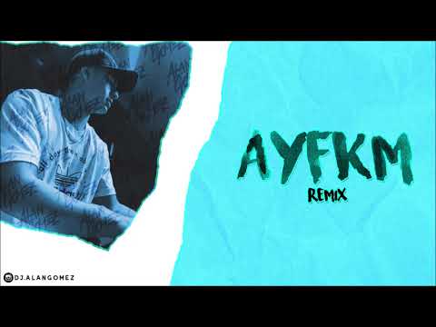 AYFKM ( Remix) - Alan Gomez X ECKO