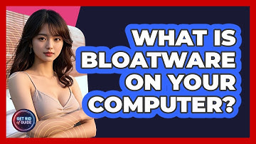 What Is Bloatware On Your Computer? - Get Rid Of Guide